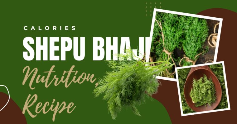 Shepu Bhaji – Calories and Nutrition, Recipe