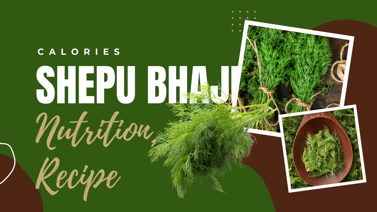 Shepu Bhaji – Calories and Nutrition, Recipe